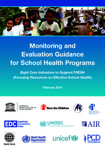 Monitoring and Evaluation Guidance for School Health Programs Eight Core Indicators to Support FRESH (Focusing Resources on Effective School Health) February 2014