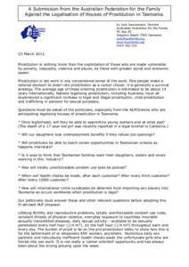 A Submission from the Australian Federation for the Family Against the Legalisation of Houses of Prostitution in Tasmania. by Jack Sonnemann, Director Australian Federation for the Family PO Box 81 Kingston Beach 7050 Ta