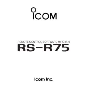 REMOTE CONTROL SOFTWARE for IC-R75  RS-R75 IMPORTANT READ ALL INSTRUCTIONS and the Readme/IM files carefully and completely