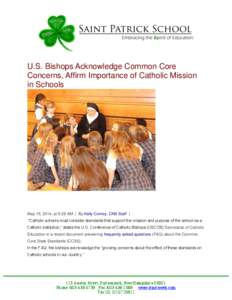 U.S. Bishops Acknowledge Common Core Concerns, Affirm Importance of Catholic Mission in Schools May 15, 2014, at 8:28 AM | By Kelly Conroy, CNS Staff | “Catholic schools must consider standards that support the mission