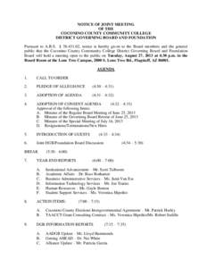 NOTICE OF JOINT MEETING OF THE COCONINO COUNTY COMMUNITY COLLEGE DISTRICT GOVERNING BOARD AND FOUNDATION Pursuant to A.R.S. § [removed], notice is hereby given to the Board members and the general public that the Coconi