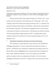 SECURITIES AND EXCHANGE COMMISSION (Release No[removed]; File No. SR-OC[removed]September 23, 2014 Self-Regulatory Organizations; OneChicago, LLC; Notice of Filing of Proposed Rule Change to Update OCX’s Rulebook to 