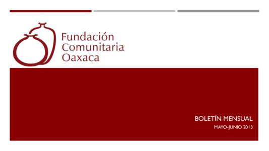 BOLETÍN MENSUAL MAYO-JUNIO 2013 Mi nombre es Luis Andrés, mixteco de la comunidad de Santa María Nutío, San Juan Colorado, ubicado en la Costa