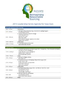 2015 Leadership Series Agenda for New York Reimagining Responsible Sourcing 9:00 – 9:15 am 9:15 – 9:45 am  Introductions