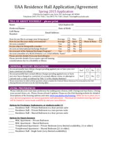 UAA Residence Hall Application/Agreement Spring 2015 Application 3700 Sharon Gagnon Lane, Suite 101, Anchorage, AK[removed]Telephone[removed] | Fax[removed] | Email: [removed]