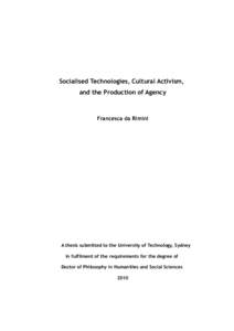 Socialised Technologies, Cultural Activism, and the Production of Agency Francesca da Rimini  A thesis submitted to the University of Technology, Sydney