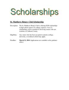 St. Matthews Rotary Club Scholarship Description: The St. Matthews Rotary Club is offering $500 scholarships to high school seniors for college expenses. Two (2) scholarships will be awarded to deserving seniors who are 