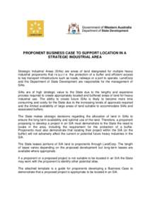 PROPONENT BUSINESS CASE TO SUPPORT LOCATION IN A STRATEGIC INDUSTRIAL AREA Strategic Industrial Areas (SIAs) are areas of land designated for multiple heavy industrial proponents that r e q u i r e the protection of a bu