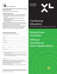 Continuing Education  XL Group Insurance  Program title: Nailing Down the Scope (Without Screwing Up