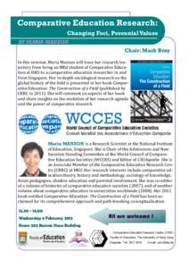 Comparative Education Research: Changing Foci, Perennial Values BY MARIA MANZON Chair: Mark Bray In this seminar, Maria Manzon will trace her research trajectory from being an MEd student of Comparative Education at HKU 