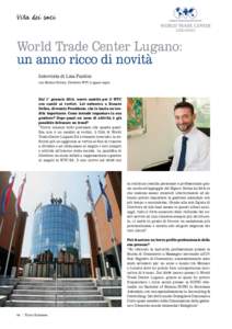 Vita dei soci  World Trade Center Lugano: un anno ricco di novità Intervista di Lisa Pantini con Stefano Schira, Direttore WTC Lugano-Agno