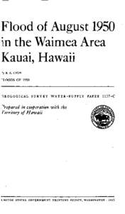 Flood of August 1950 in the Waimea Area Kauai, Hawaii > R. K. CHUN :^LOODS OF 1950