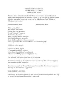 AITKIN COUNTY SWCD 130 SOUTHGATE DRIVE AITKIN, MN[removed]Minutes of the Aitkin County Soil & Water Conservation District Board of Supervisors meeting held on Monday, August 15, 2011 at the Ag Service Center. Meeting was c