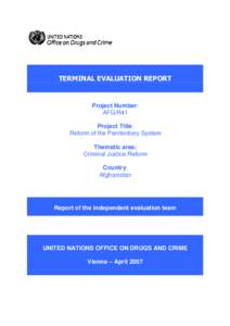 TERMINAL EVALUATION REPORT  Project Number: AFG/R41 Project Title: Reform of the Penitentiary System