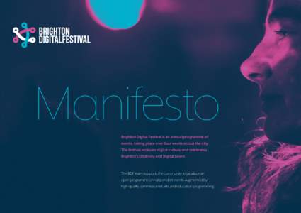 Manifesto Brighton Digital Festival is an annual programme of events, taking place over four weeks across the city. The festival explores digital culture and celebrates Brighton’s creativity and digital talent.