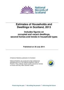 Estimates of Households and Dwellings in Scotland, 2013 Includes figures on occupied and vacant dwellings, second homes and trends in household types