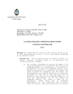 Legislatura de la Provincia de Río Negro LEY Nº 3765 Aprobada en 1ª Vuelta: B.InfSancionada: Promulgada: Decreto: 