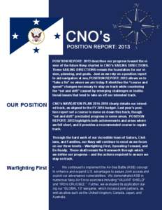 POSITION REPORT: 2013 describes our progress toward the vision of the future Navy charted in CNO’s SAILING DIRECTIONS. These SAILING DIRECTIONS remain the foundation for our vision, planning, and goals. Just as we rely