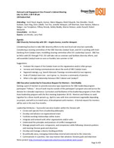 Outreach and Engagement Vice Provost’s Cabinet Meeting July 14, 2014, 1:30-4:30 pm 104 Ballard Hall Attending: Scott Reed, Angelo, Gomez, Mario Magana, Mark Edwards, Dee Wendler, Derek Godwin, Dave King, Chris LaBelle,