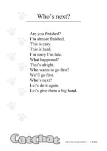 Who’s next? Are you finished? I’m almost finished. This is easy. This is hard. I’m sorry I’m late.