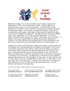 Babe Ruth League, Inc. is an international youth sports organization established in 1951, and incorporated inChildren ages 4-18 participate every year in our main programs. The Bahamas, Florida, Georgia, North Car