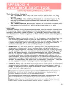 APPENDIX H – WALK/BIKE AUDIT TOOL Community Walking and Bicycling Audit Tool The tool consists of three parts: • Part 1: Audit Tool. A two-sided audit tool to score the features in the area being reviewed.