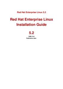Red Hat Enterprise Linux 5.2  Red Hat Enterprise Linux Installation Guide 5.2 ISBN: N/A