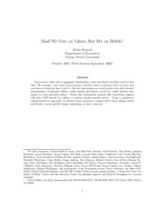 Shall We Vote on Values, But Bet on Beliefs? Robin Hanson∗ Department of Economics George Mason University† October[removed]First Version September 2000)