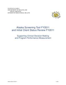 STATE OF ALASKA DEPARTMENT OF HEALTH AND SOCIAL SERVICES DIVISION OF BEHAVIORAL HEALTH  Alaska Screening Tool FY2011