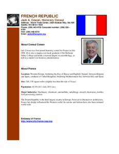 FRENCH REPUBLIC Jack A. Cowan, Honorary Consul Address: World Trade Center, 2200 Alaskan Way, Ste 490 Seattle, WA[removed]Phone: ([removed]Consulate number: ([removed] – 6184