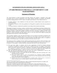 GOVERNMENT FINANCE OFFICERS ASSOCIATION (GFOA)  AWARD PROGRAM FOR SMALL GOVERNMENT CASH BASIS REPORTS Statement of Principles The Award Program for Small Government Cash Basis Reports (the program) is designed to help sm