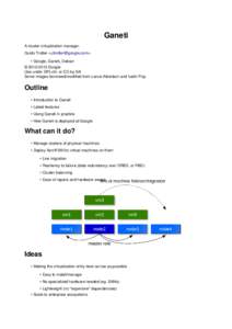 Ganeti A cluster virtualization manager. Guido Trotter <ultrotter@google.com> • Google, Ganeti, Debian © 2010-2013 Google Use under GPLv2+ or CC-by-SA