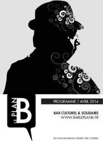 PROGRAMME / AVRIL 2014 BAR CULTUREL & SOLIDAIRE WWW.BARLEPLANB.FRBOULEVARD DU GRAND CERF, POITIERS