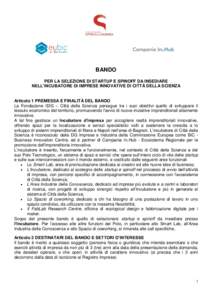 BANDO PER LA SELEZIONE DI STARTUP E SPINOFF DA INSEDIARE NELL’INCUBATORE DI IMPRESE INNOVATIVE DI CITTÀ DELLA SCIENZA Articolo 1 PREMESSA E FINALITÀ DEL BANDO La Fondazione IDIS – Città della Scienza persegue tra 