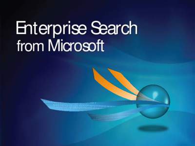 Enterprise Search from Microsoft Multimedia indexing and search Terena workshop[removed]