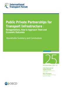 Public Private Partnerships for Transport Infrastructure : Renegotiations, How to Approach Them and Economic Outcomes Roundtable Summary and Conclusions