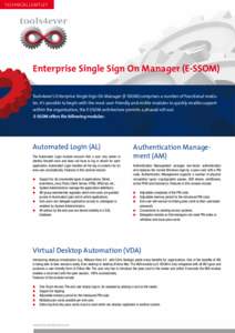 TECHNICAL LEAFTLET Enterprise Single Sign On Manager (E-SSOM) Tools4ever’s Enterprise Single Sign On Manager (E-SSOM) comprises a number of functional modules. It’s possible to begin with the most user-friendly and v