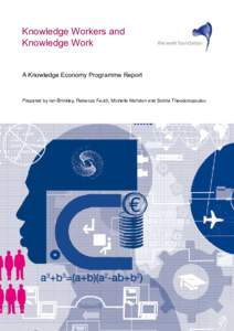 Knowledge Workers and Knowledge Work A Knowledge Economy Programme Report Prepared by Ian Brinkley, Rebecca Fauth, Michelle Mahdon and Sotiria Theodoropoulou