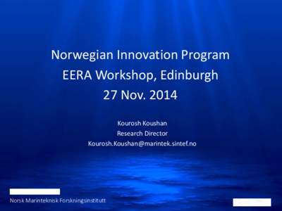 Norwegian Innovation Program EERA Workshop, Edinburgh 27 NovKourosh Koushan Research Director 