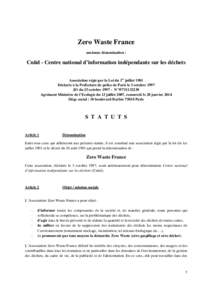 Zero Waste France ancienne dénomination : Cniid - Centre national d’information indépendante sur les déchets Association régie par la Loi du 1er juillet 1901 Déclarée à la Préfecture de police de Paris le 3 oct