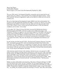 Illinois State Report by Rita Burke, President Illinois League of Advocates for the Developmentally Disabled (IL-ADD) The eyes of the country’s developmental disability communities and advocates both for and against ch