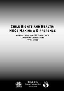 C HILD R IGHTS AND H EALTH: NGO S M AKING A D IFFERENCE AN ANALYSIS OF THE CRC COMMITTEE’S CONCLUDING OBSERVATIONS (1993 – 2003)