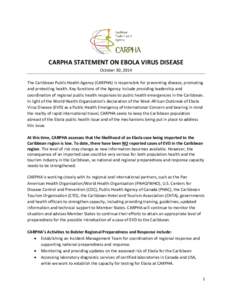 CARPHA STATEMENT ON EBOLA VIRUS DISEASE October 30, 2014 The Caribbean Public Health Agency (CARPHA) is responsible for preventing disease, promoting and protecting health. Key functions of the Agency include providing l