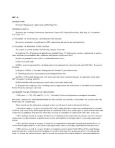 SEC-39 SYSTEM NAME: Personnel Management Employment and Staffing Files. SYSTEM LOCATION: Securities and Exchange Commission, Operations Center, 6432 General Green Way, Mail Stop 0-1, Alexandria, VA[removed].