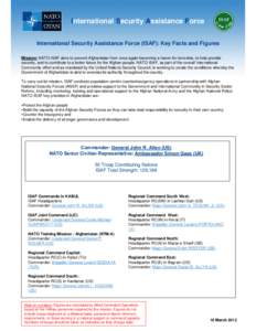 International Security Assistance Force International Security Assistance Force (ISAF): Key Facts and Figures Mission: NATO-ISAF aims to prevent Afghanistan from once again becoming a haven for terrorists, to help provid