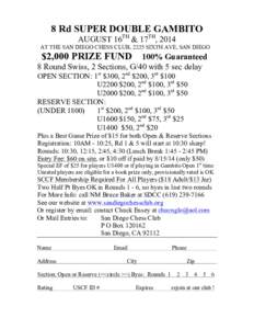 8 Rd SUPER DOUBLE GAMBITO AUGUST 16TH & 17TH, 2014 AT THE SAN DIEGO CHESS CLUB, 2225 SIXTH AVE, SAN DIEGO  $2,000 PRIZE FUND