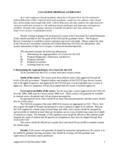 CLE COURSE PROPOSAL GUIDELINES As a vital component of undergraduate education at Virginia Tech, the Curriculum for Liberal Education (CLE)--required of all undergraduates--empowers our students with a broad base of know