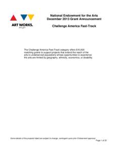 National Endowment for the Arts December 2013 Grant Announcement Challenge America Fast-Track The Challenge America Fast-Track category offers $10,000 matching grants to support projects that extend the reach of the