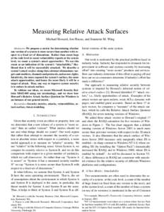 Measuring Relative Attack Surfaces Michael Howard, Jon Pincus, and Jeannette M. Wing Abstract— We propose a metric for determining whether one version of a system is more secure than another with respect to a fixed set