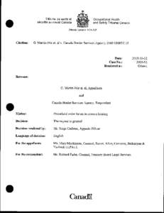 REASONS WHEREAS G. Martin-Ivie et. al appealed the decision rendered by Health and Safety Officer Douglas A. Gould on November 22, 2005 following their refusal to work at the border crossing located at Port of Coutts, C